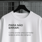 SPR-STORE-BRASIL-MAIO-2026-Checklist-como-avaliar-uma-camiseta-branca-antes-de-comprar