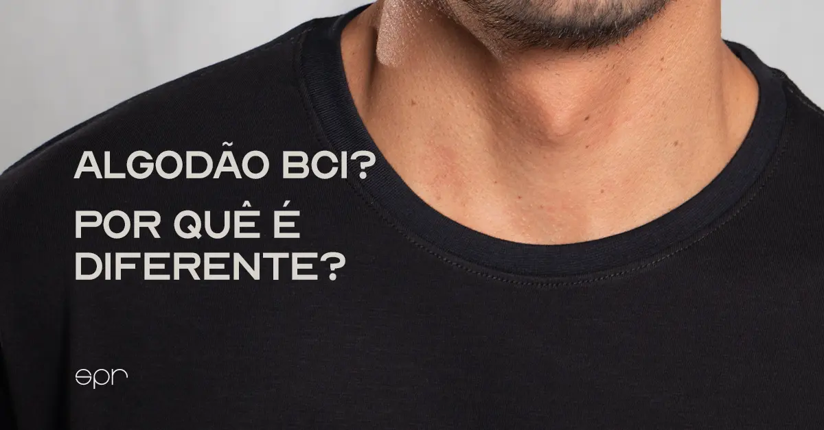 O que o algodão da sua camiseta tem a ver com a sua rotina?