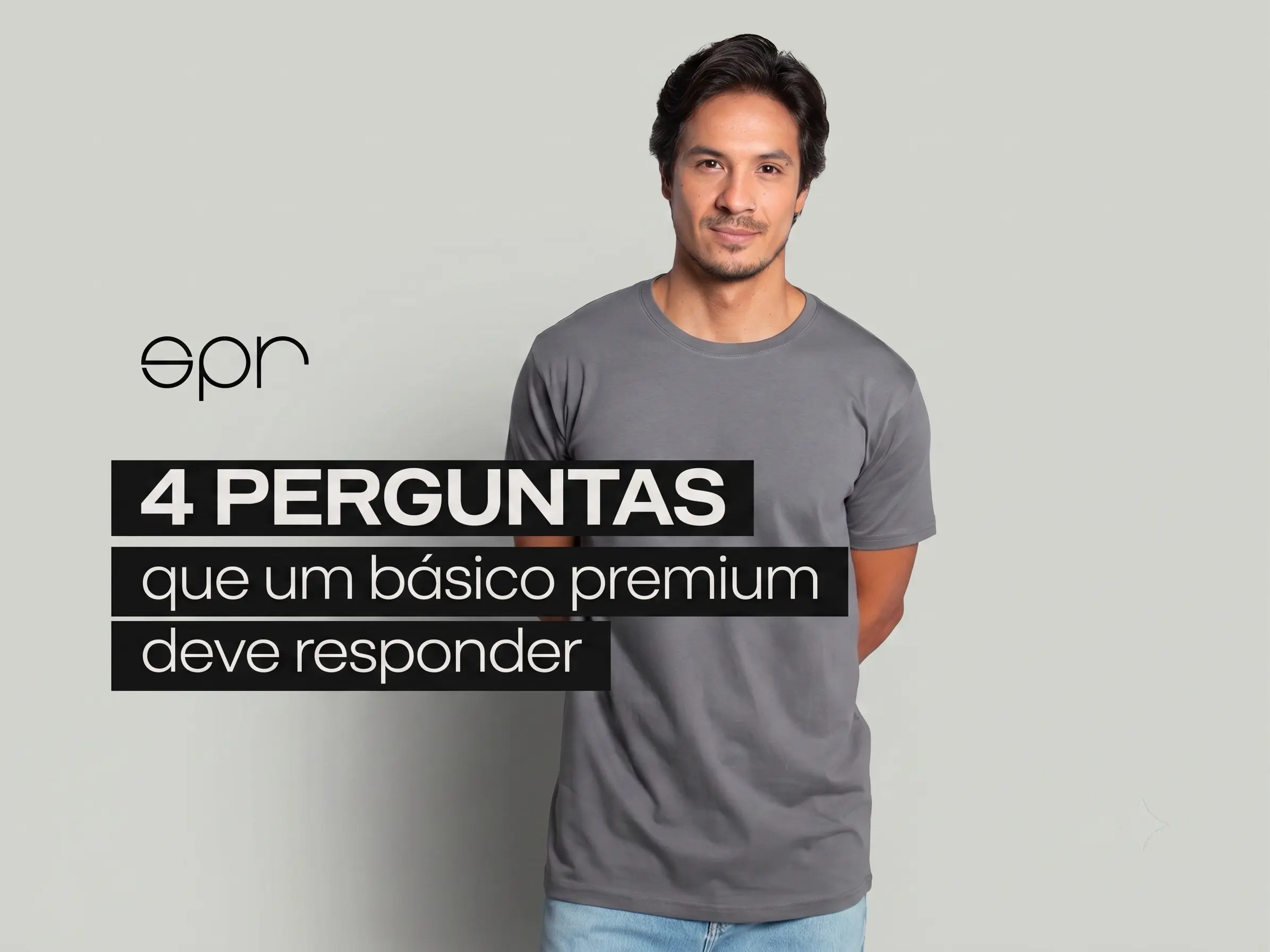 4 perguntas que o básico premium deve responder